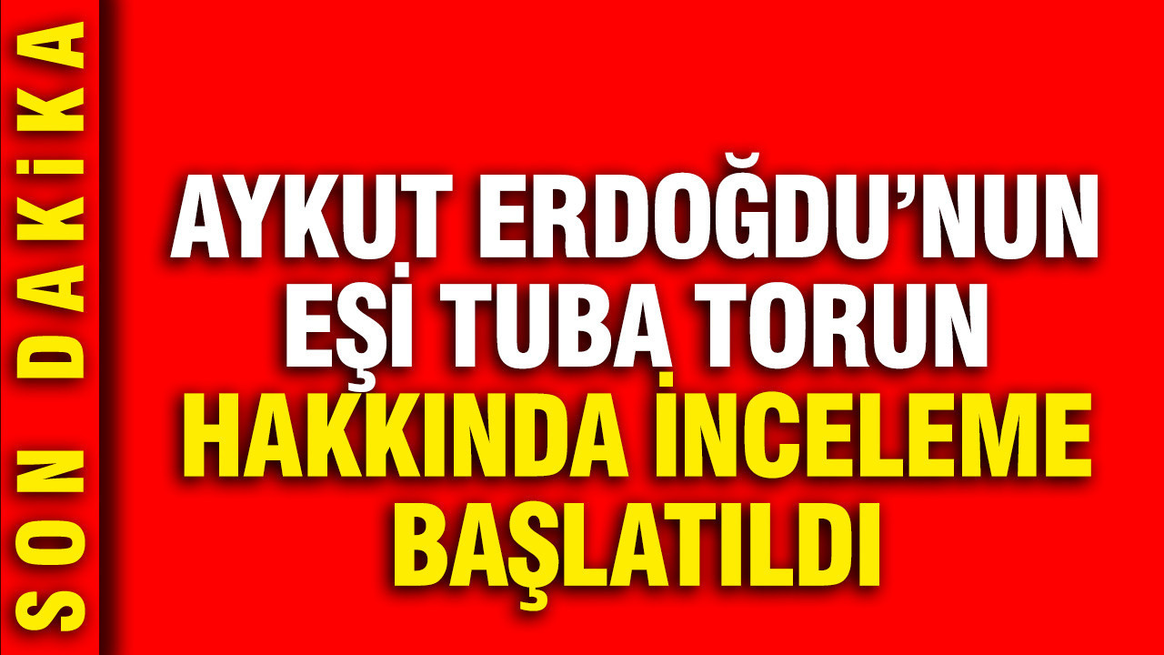 Tuba Torun Hakkında Başlatılan İnceleme ile İlgili Yeni Gelişmeler