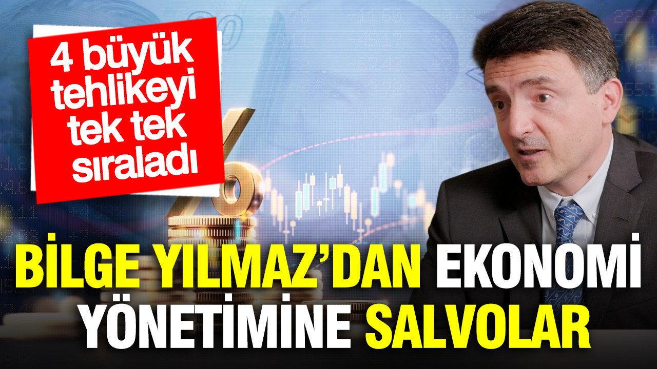 Bilge Yılmaz’dan Ekonomi Yönetimine Sert Uyarılar: Dört Büyük Tehdit Açıklandı